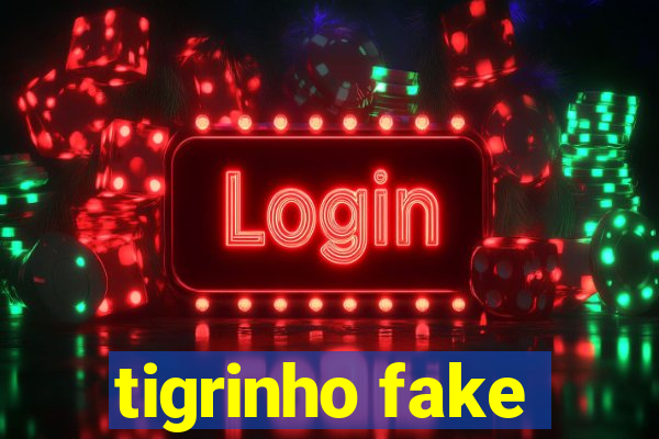 tigrinho fake